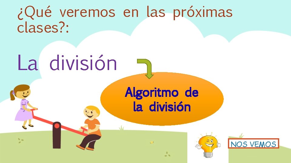 ¿Qué veremos en las próximas clases? : La división Algoritmo de la división NOS