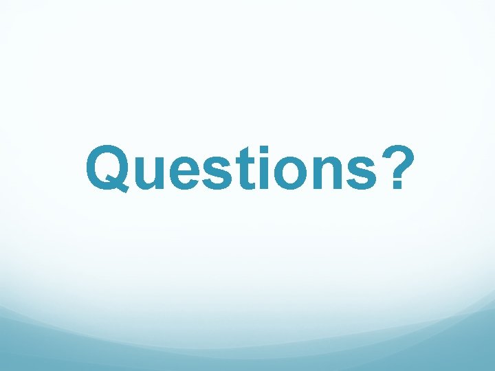 Questions? 