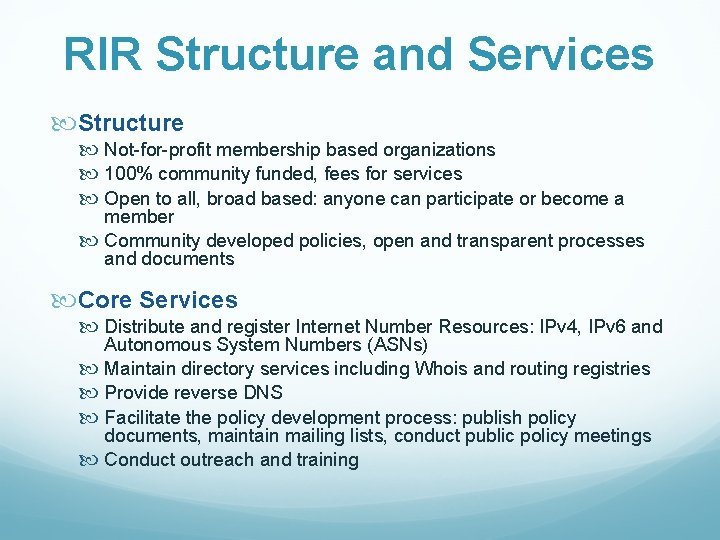 RIR Structure and Services Structure Not-for-profit membership based organizations 100% community funded, fees for