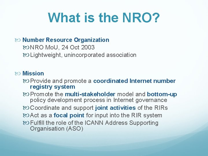 What is the NRO? Number Resource Organization NRO Mo. U, 24 Oct 2003 Lightweight,