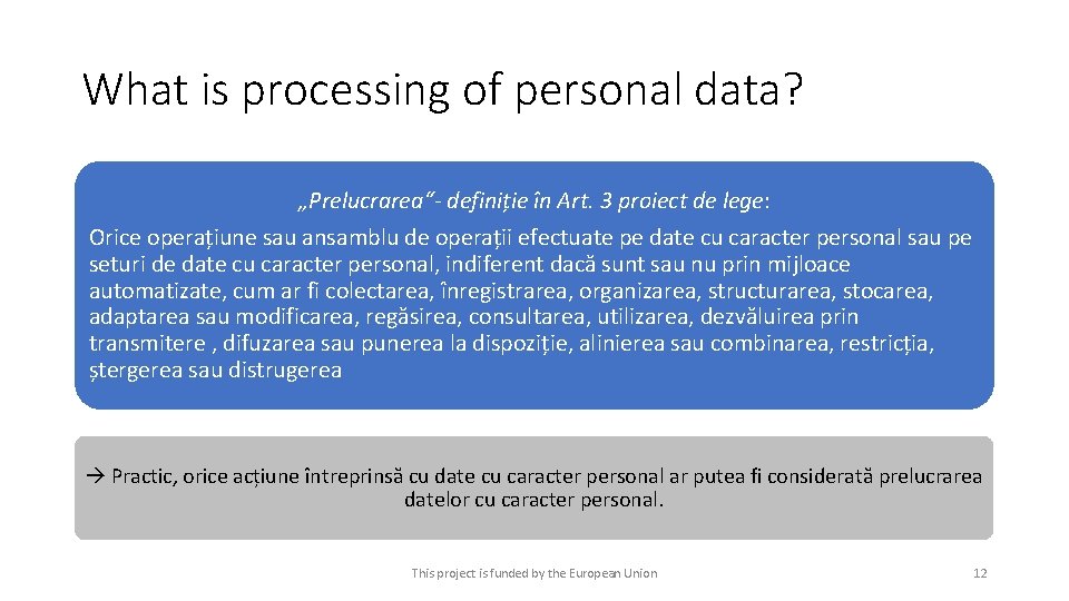 What is processing of personal data? „Prelucrarea“- definiție în Art. 3 proiect de lege: