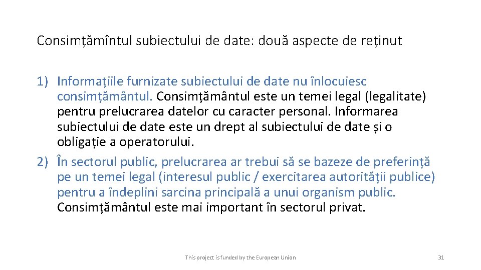 Consimțămîntul subiectului de date: două aspecte de reținut 1) Informațiile furnizate subiectului de date