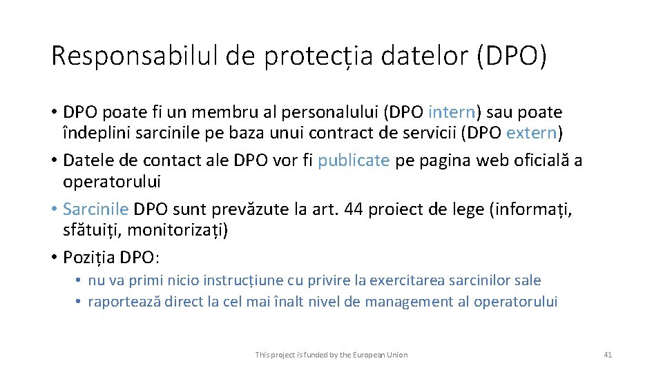 Responsabilul de protecția datelor (DPO) • DPO poate fi un membru al personalului (DPO