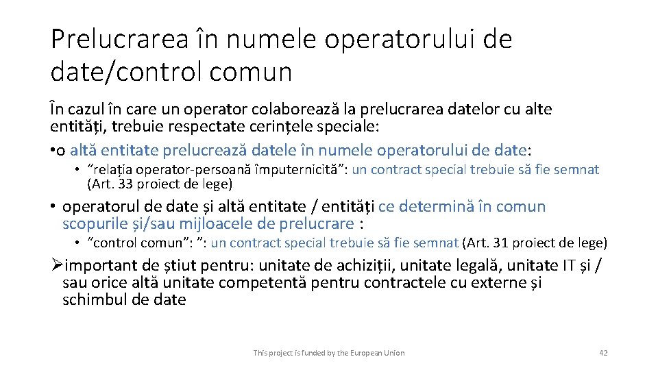 Prelucrarea în numele operatorului de date/control comun În cazul în care un operator colaborează