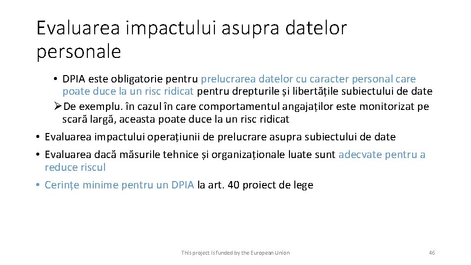 Evaluarea impactului asupra datelor personale • DPIA este obligatorie pentru prelucrarea datelor cu caracter