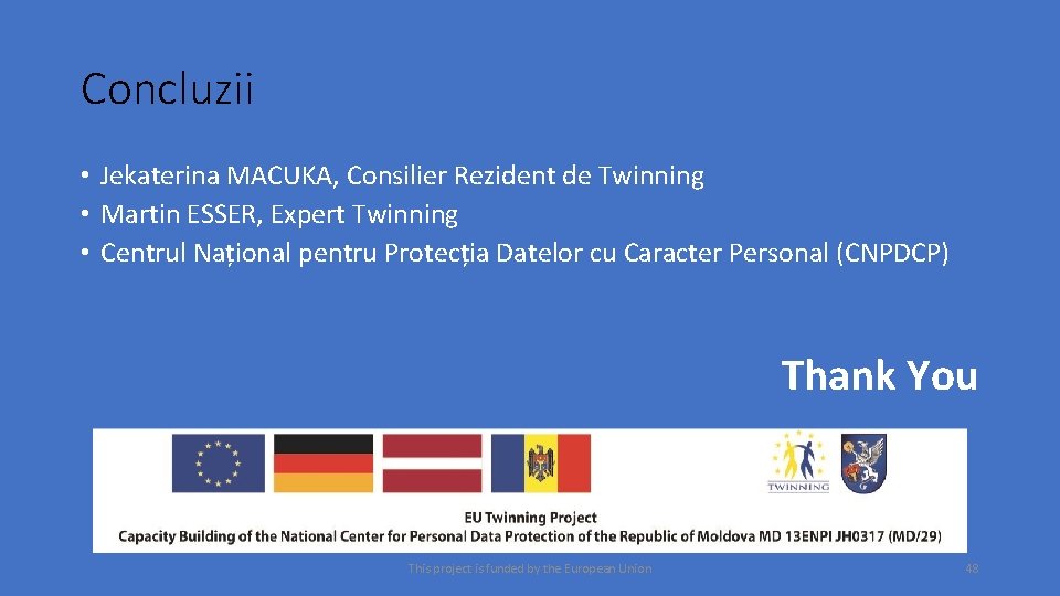 Concluzii • Jekaterina MACUKA, Consilier Rezident de Twinning • Martin ESSER, Expert Twinning •