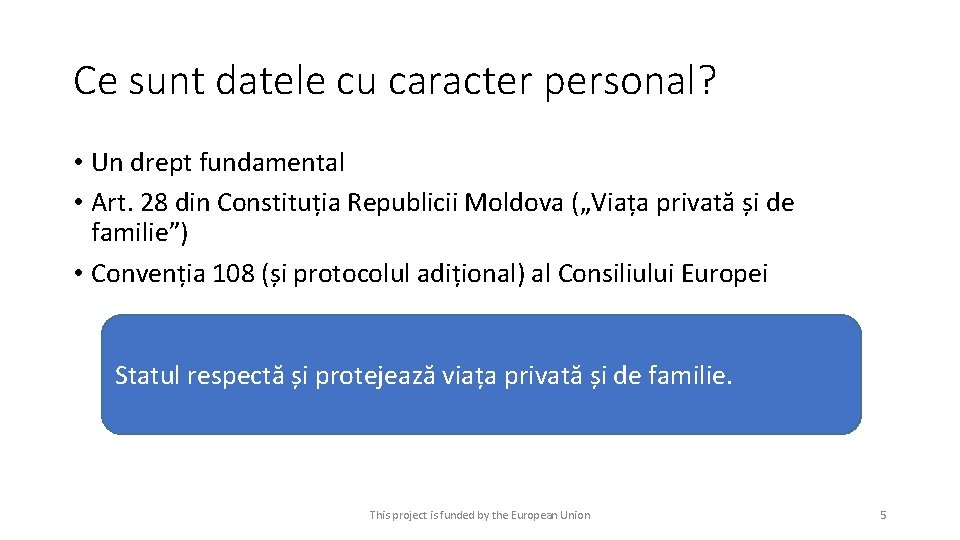 Ce sunt datele cu caracter personal? • Un drept fundamental • Art. 28 din