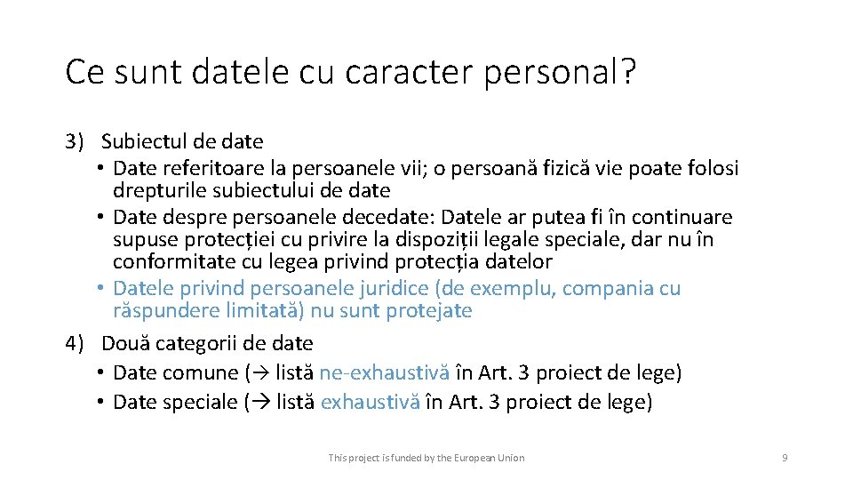 Ce sunt datele cu caracter personal? 3) Subiectul de date • Date referitoare la