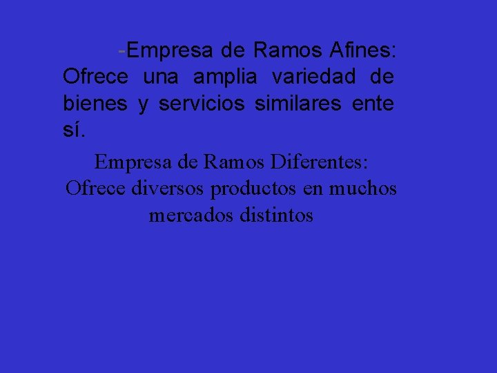  -Empresa de Ramos Afines: Ofrece una amplia variedad de bienes y servicios similares