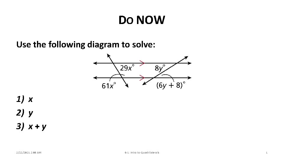 DO NOW Use the following diagram to solve: 1) x 2) y 3) x