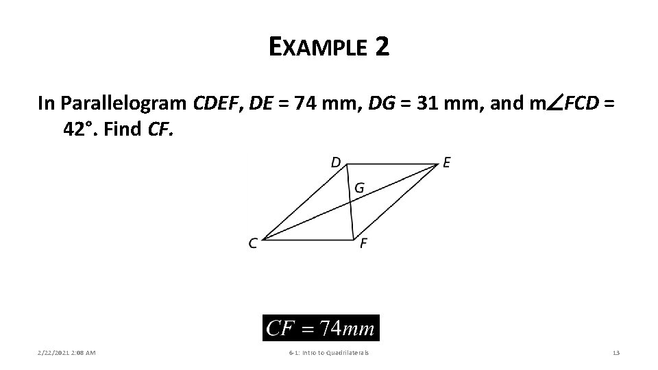 EXAMPLE 2 In Parallelogram CDEF, DE = 74 mm, DG = 31 mm, and