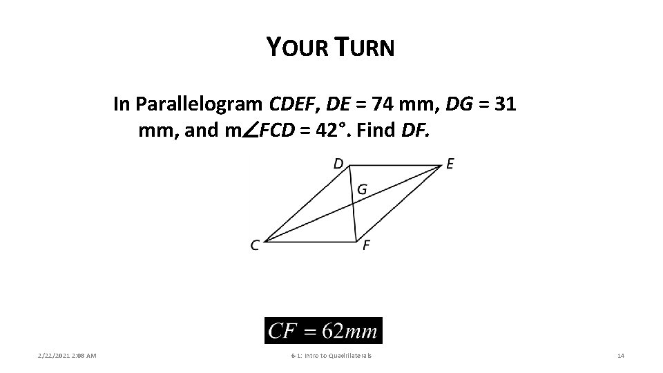 YOUR TURN In Parallelogram CDEF, DE = 74 mm, DG = 31 mm, and