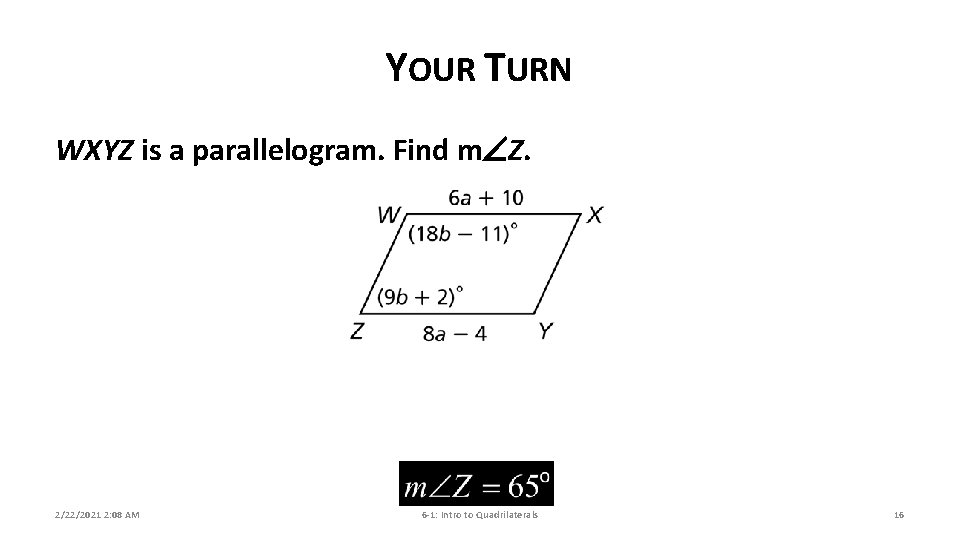 YOUR TURN WXYZ is a parallelogram. Find m Z. 2/22/2021 2: 08 AM 6