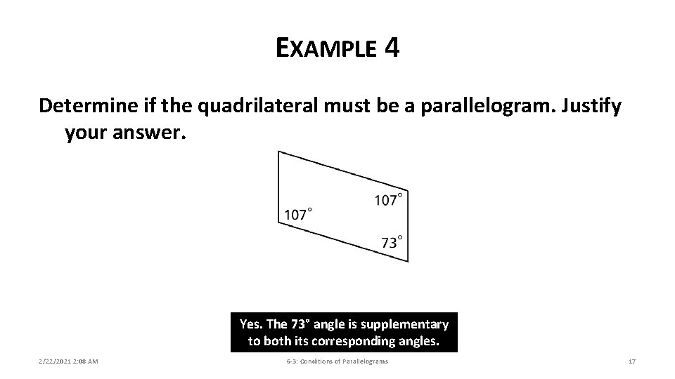 EXAMPLE 4 Determine if the quadrilateral must be a parallelogram. Justify your answer. Yes.