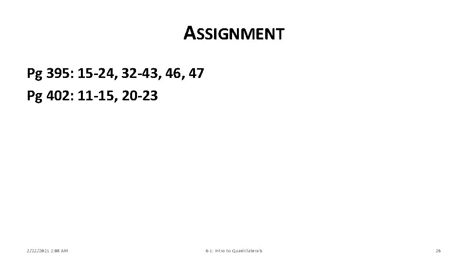 ASSIGNMENT Pg 395: 15 -24, 32 -43, 46, 47 Pg 402: 11 -15, 20