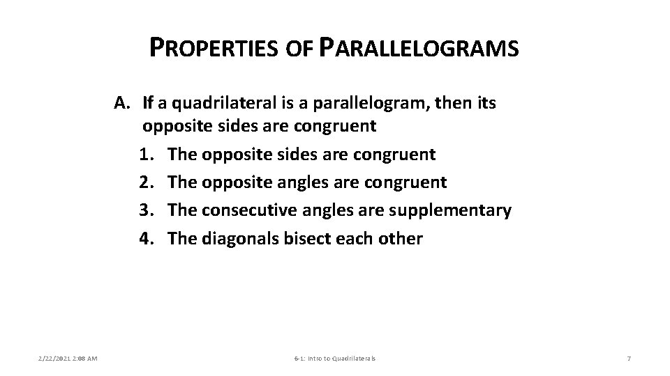 PROPERTIES OF PARALLELOGRAMS A. If a quadrilateral is a parallelogram, then its opposite sides