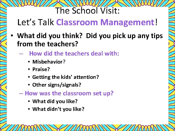 The School Visit: Let’s Talk Classroom Management! • What did you think? Did you