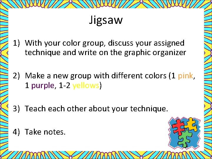 Jigsaw 1) With your color group, discuss your assigned technique and write on the