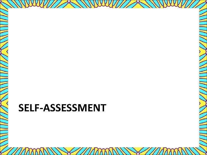 SELF-ASSESSMENT 
