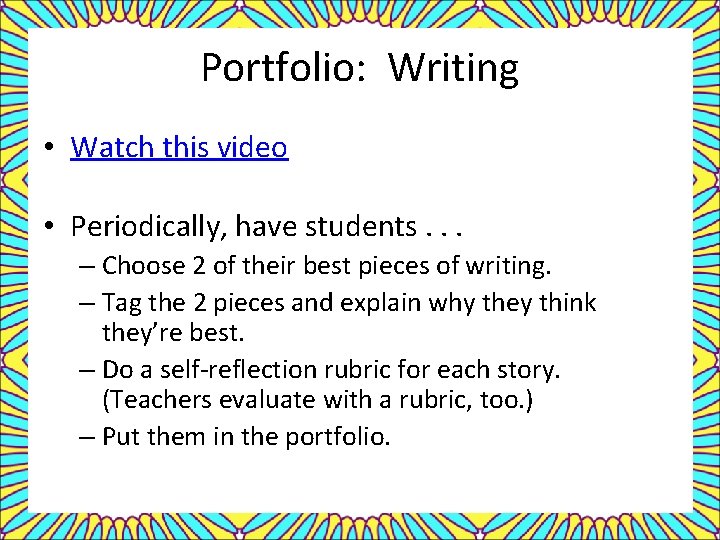 Portfolio: Writing • Watch this video • Periodically, have students. . . – Choose