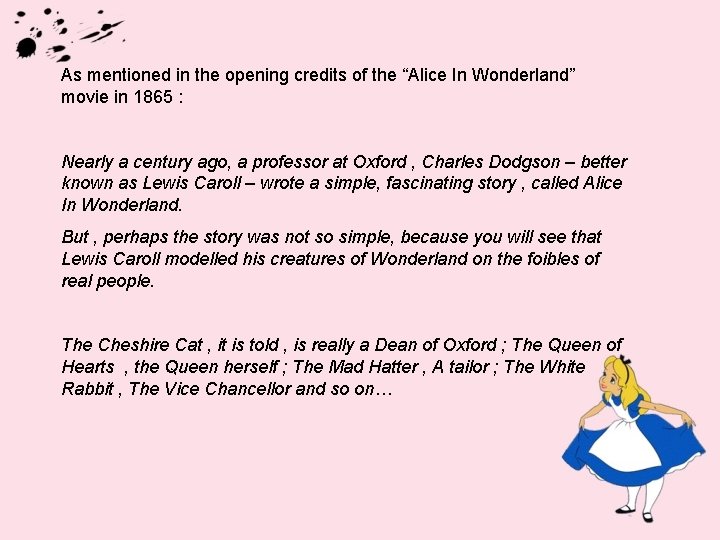 As mentioned in the opening credits of the “Alice In Wonderland” movie in 1865