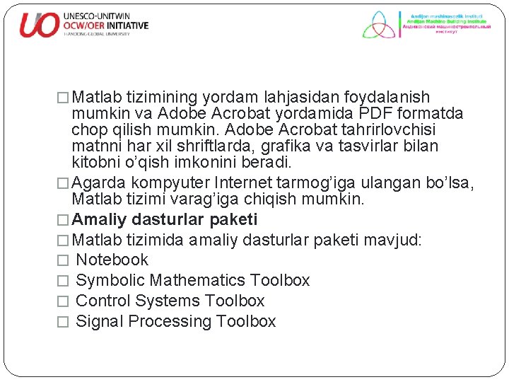 � Matlab tizimining yordam lahjasidan foydalanish mumkin va Adobe Acrobat yordamida PDF formatda chop