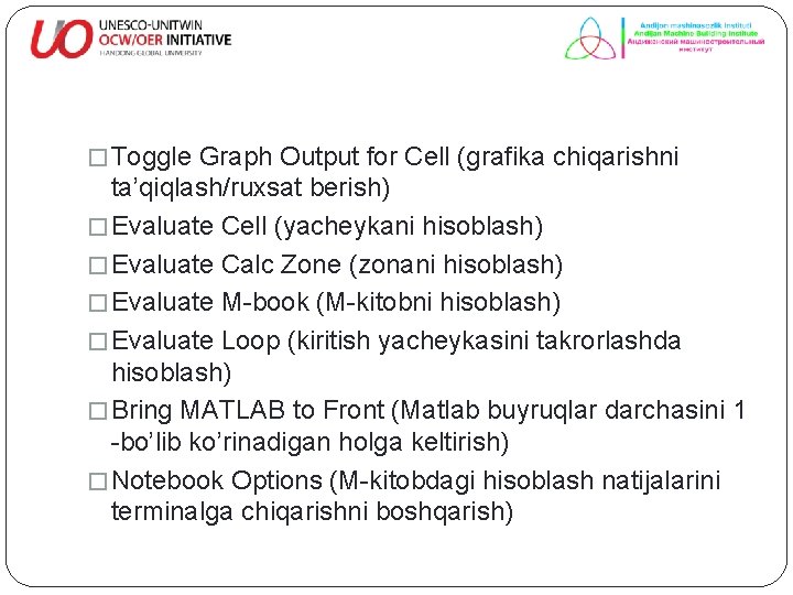 � Toggle Graph Output for Cell (grafika chiqarishni ta’qiqlash/ruxsat berish) � Evaluate Cell (yacheykani
