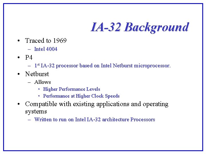 IA-32 Background • Traced to 1969 – Intel 4004 • P 4 – 1