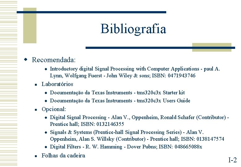 Bibliografia w Recomendada: l n Laboratórios l l n Documentação da Texas Instruments -