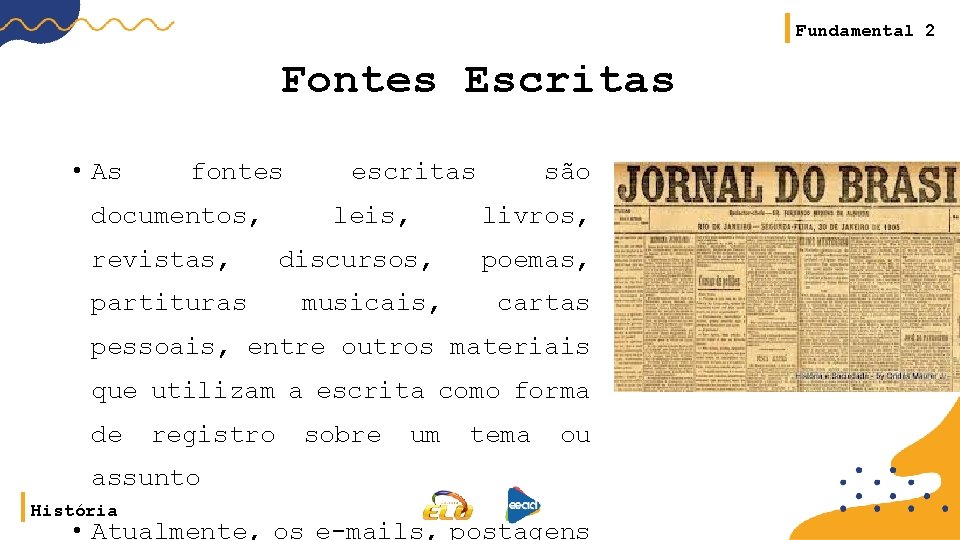 HISTRIA Fontes Histricas Keli Ferraz Rodrigues 6 ano