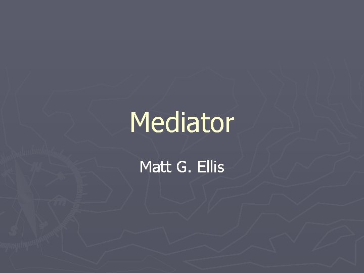 Mediator Matt G. Ellis 