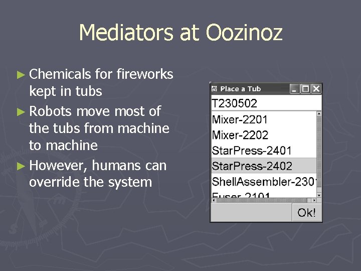 Mediators at Oozinoz ► Chemicals for fireworks kept in tubs ► Robots move most