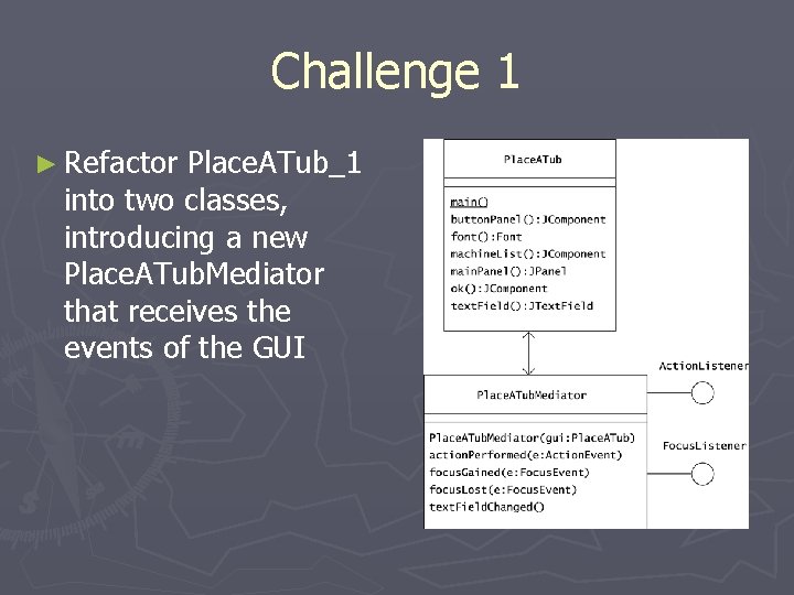 Challenge 1 ► Refactor Place. ATub_1 into two classes, introducing a new Place. ATub.