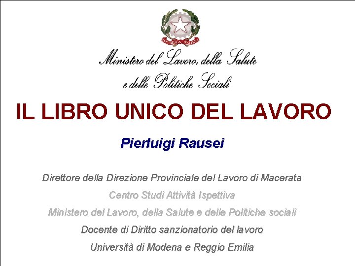IL LIBRO UNICO DEL LAVORO Pierluigi Rausei Direttore della Direzione Provinciale del Lavoro di