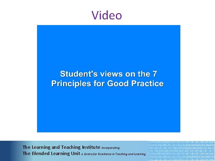 Video The Learning and Teaching Institute incorporating The Blended Learning Unit a Centre for