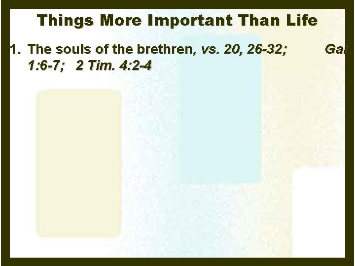 Things More Important Than Life 1. The souls of the brethren, vs. 20, 26