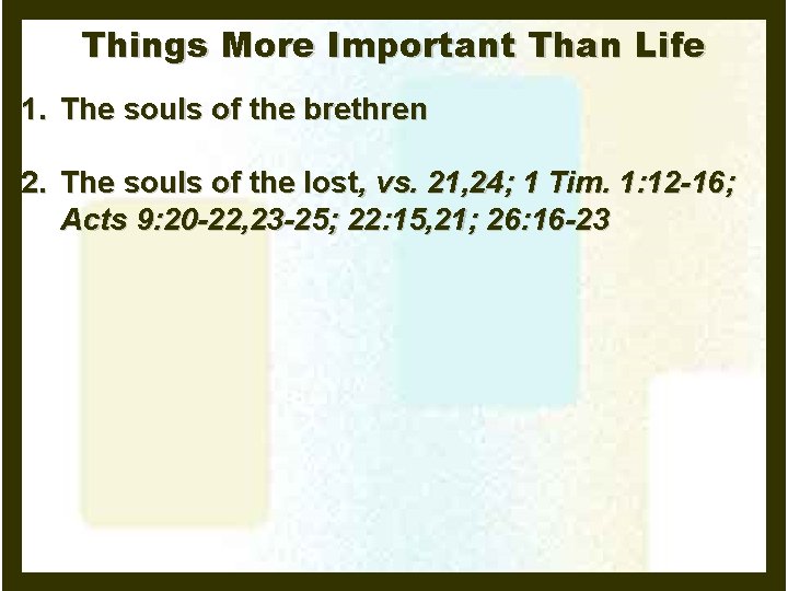 Things More Important Than Life 1. The souls of the brethren 2. The souls