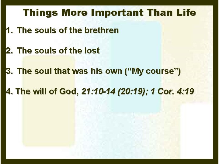 Things More Important Than Life 1. The souls of the brethren 2. The souls