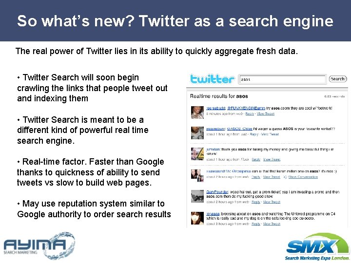 So what’s new? Twitter as a search engine The real power of Twitter lies