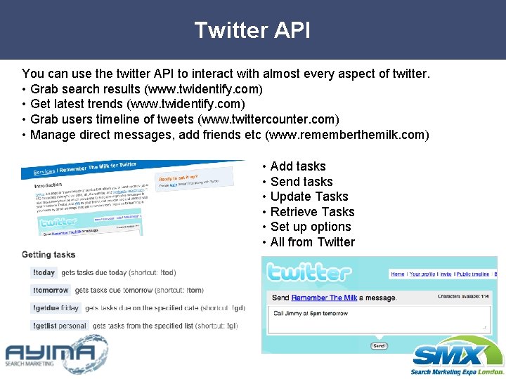 Twitter API You can use the twitter API to interact with almost every aspect