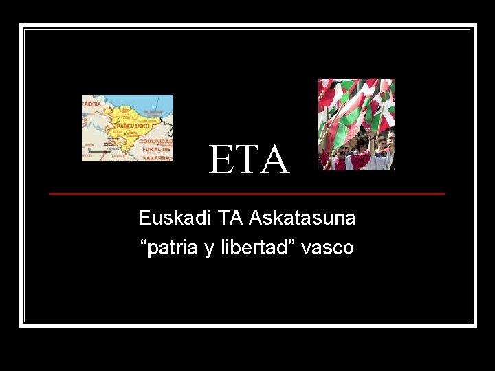 ETA Euskadi TA Askatasuna “patria y libertad” vasco 