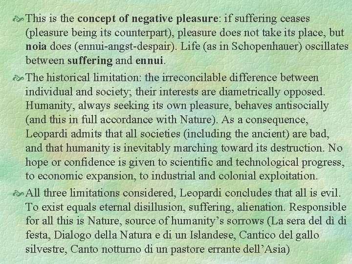  This is the concept of negative pleasure: if suffering ceases (pleasure being its