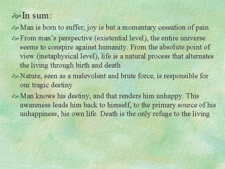  In sum: Man is born to suffer; joy is but a momentary cessation