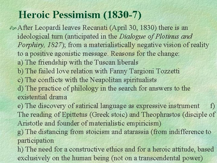 Heroic Pessimism (1830 -7) After Leopardi leaves Recanati (April 30, 1830) there is an