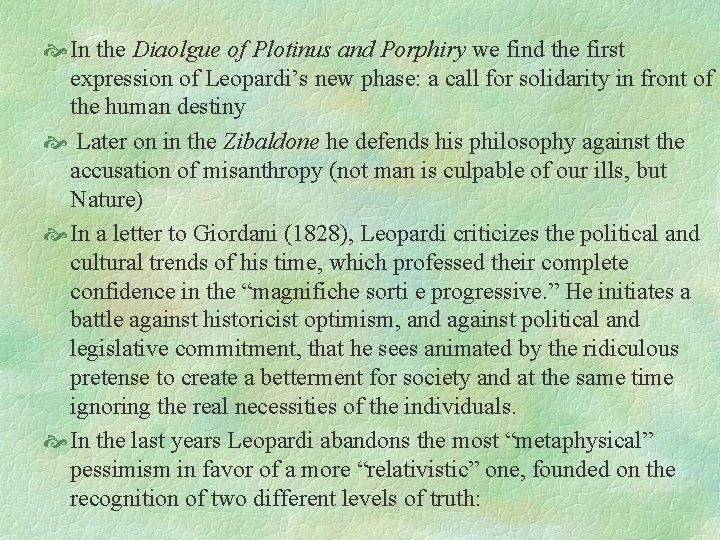  In the Diaolgue of Plotinus and Porphiry we find the first expression of