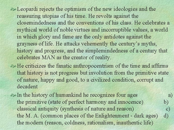  Leopardi rejects the optimism of the new ideologies and the reassuring utopias of