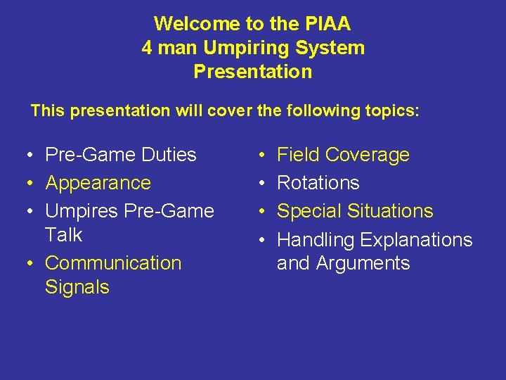 Welcome to the PIAA 4 man Umpiring System Presentation This presentation will cover the