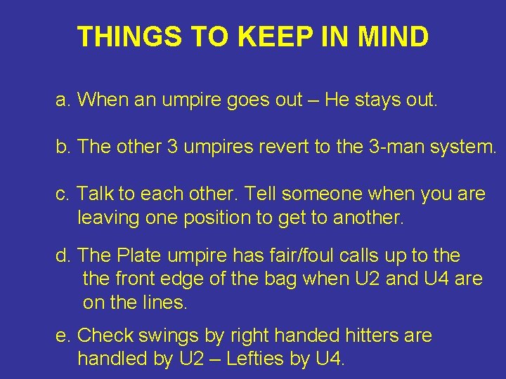 THINGS TO KEEP IN MIND a. When an umpire goes out – He stays