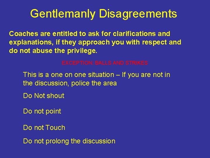 Gentlemanly Disagreements Coaches are entitled to ask for clarifications and explanations, if they approach