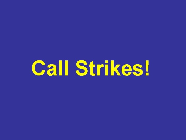 Call Strikes! 